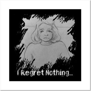 I Regret Nothing Posters and Art